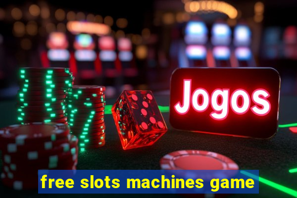 free slots machines game