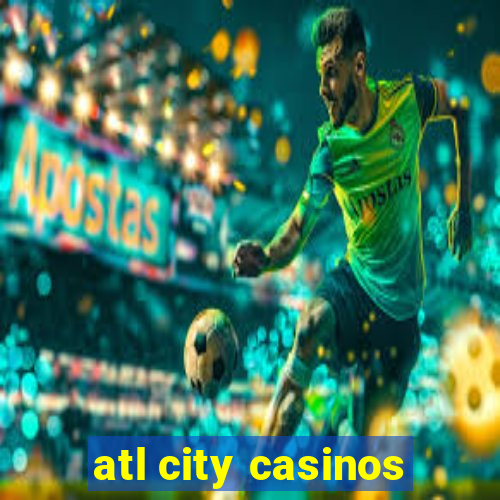 atl city casinos