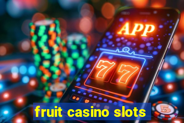 fruit casino slots