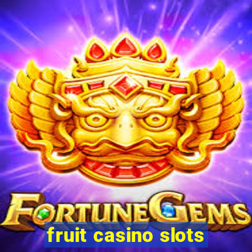 fruit casino slots