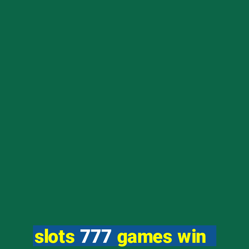 slots 777 games win