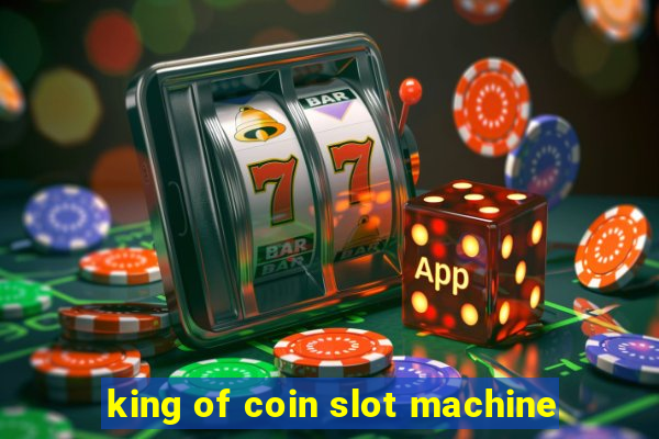 king of coin slot machine