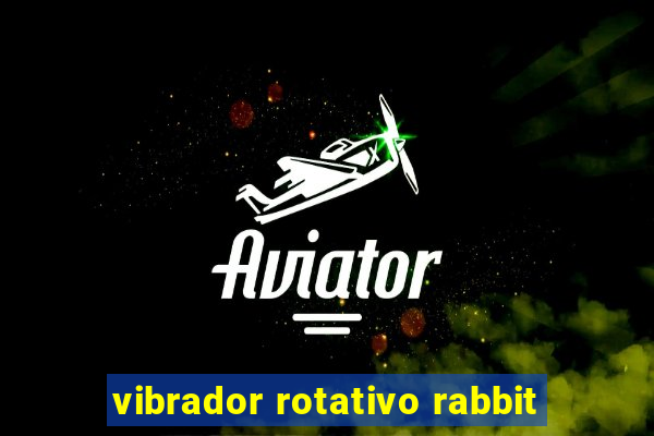 vibrador rotativo rabbit