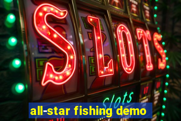 all-star fishing demo