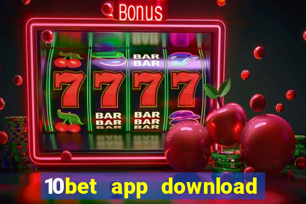 10bet app download for android