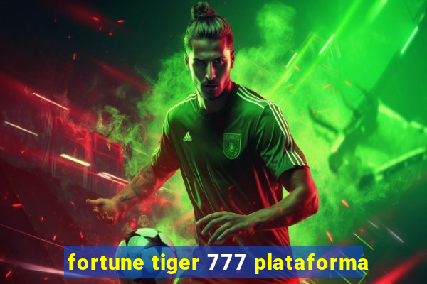 fortune tiger 777 plataforma