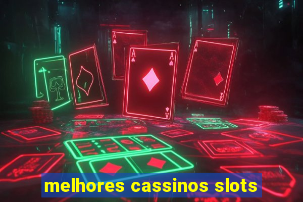 melhores cassinos slots