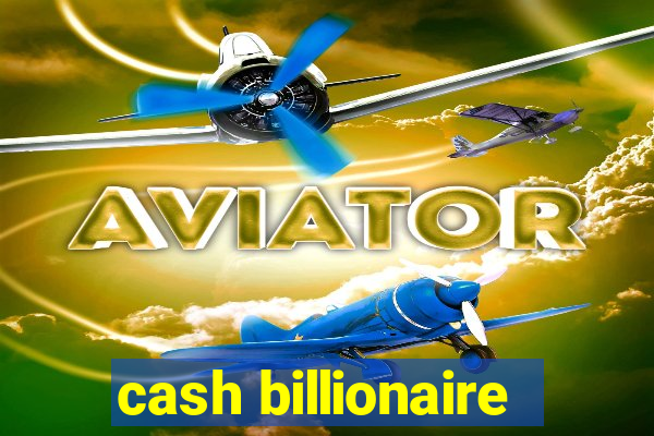 cash billionaire