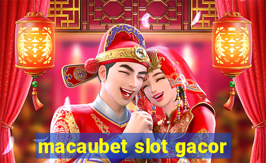 macaubet slot gacor