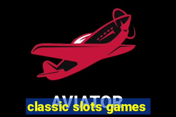 classic slots games