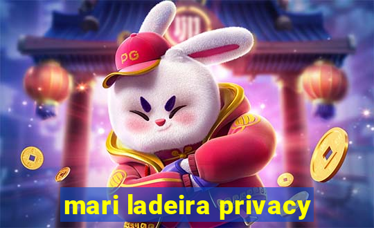 mari ladeira privacy