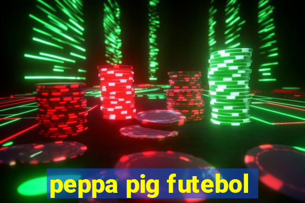 peppa pig futebol