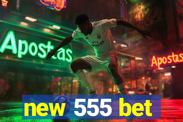 new 555 bet