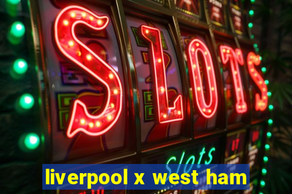 liverpool x west ham