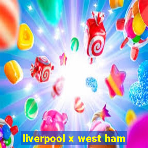 liverpool x west ham