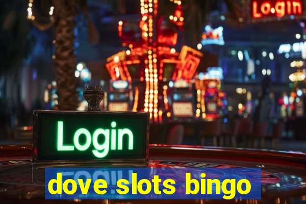 dove slots bingo