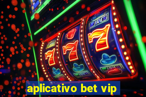 aplicativo bet vip