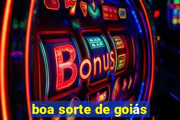 boa sorte de goiás