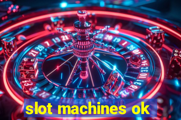 slot machines ok