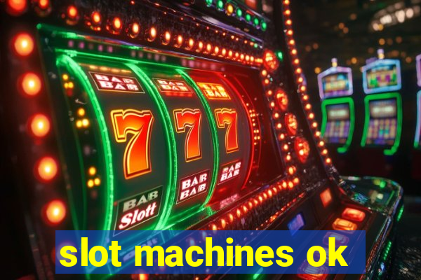 slot machines ok