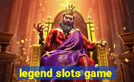 legend slots game