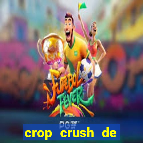 crop crush de ganhar dinheiro