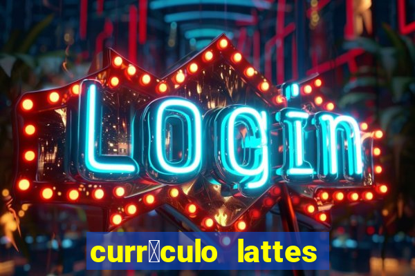 curr铆culo lattes oq 茅