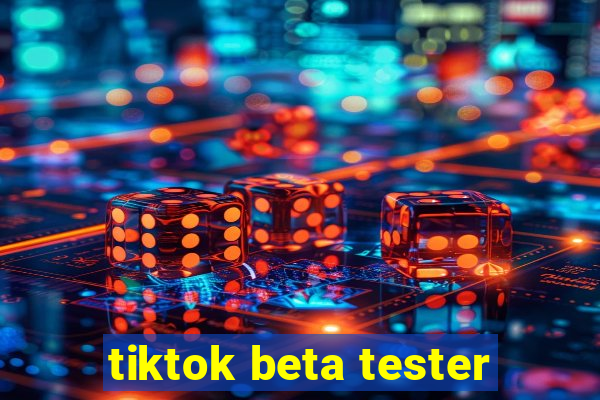 tiktok beta tester