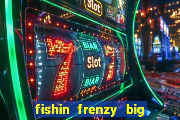 fishin frenzy big catch online slot