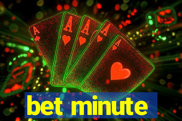 bet minute