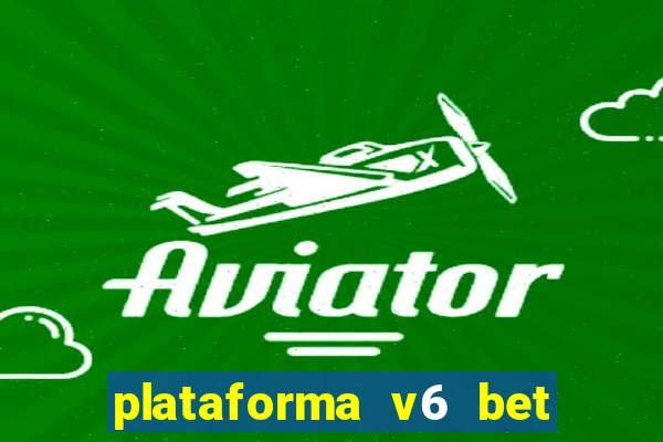 plataforma v6 bet paga mesmo