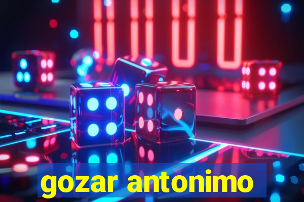 gozar antonimo