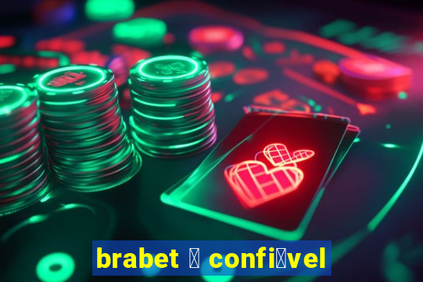 brabet 茅 confi谩vel