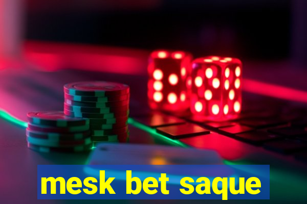 mesk bet saque