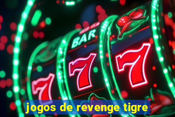 jogos de revenge tigre