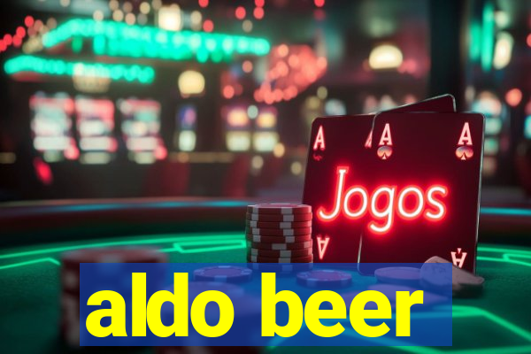 aldo beer