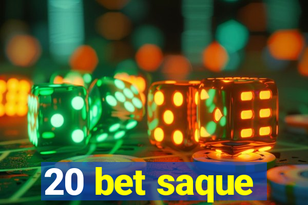 20 bet saque