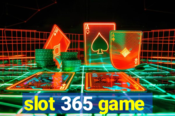 slot 365 game