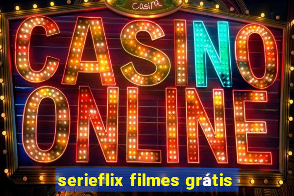 serieflix filmes grátis