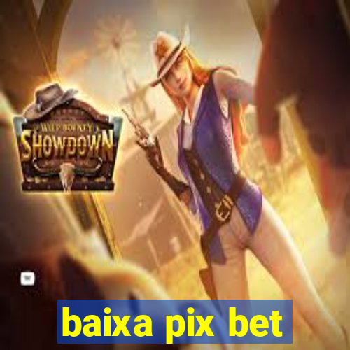 baixa pix bet