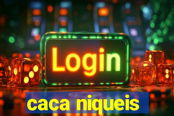 caca niqueis