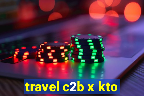 travel c2b x kto