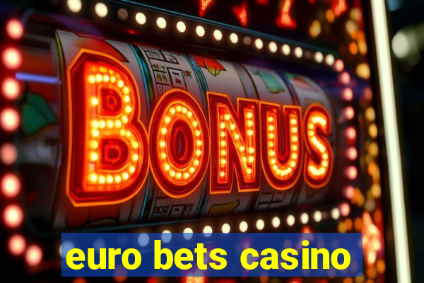 euro bets casino