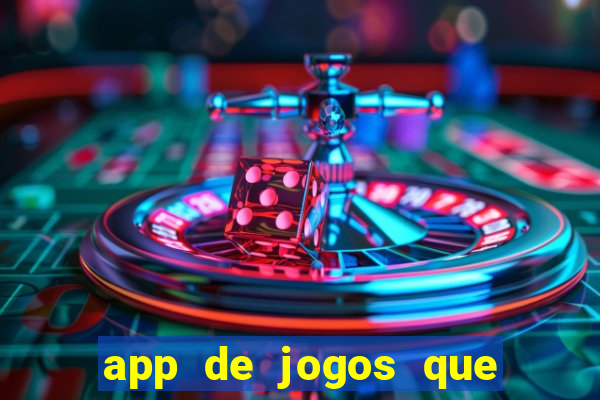 app de jogos que d?o dinheiro