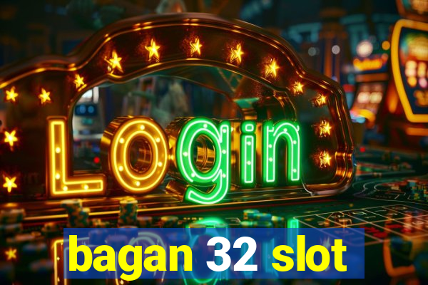 bagan 32 slot