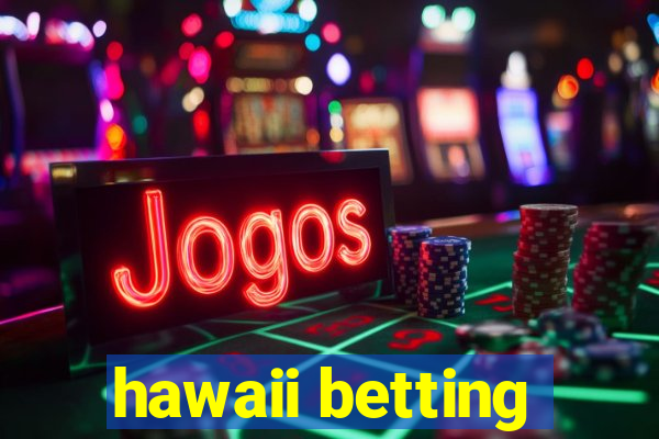 hawaii betting