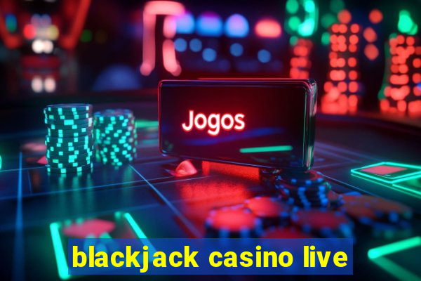 blackjack casino live