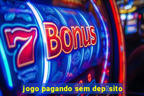 jogo pagando sem dep贸sito