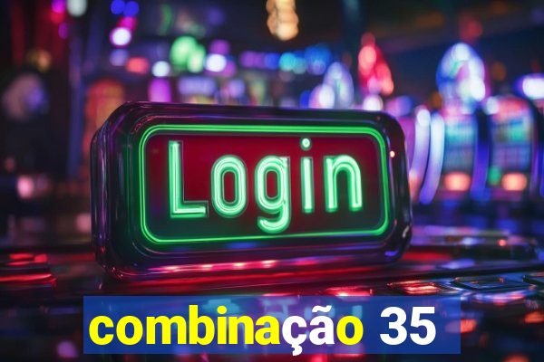 combinação 35