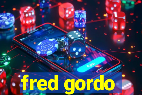 fred gordo